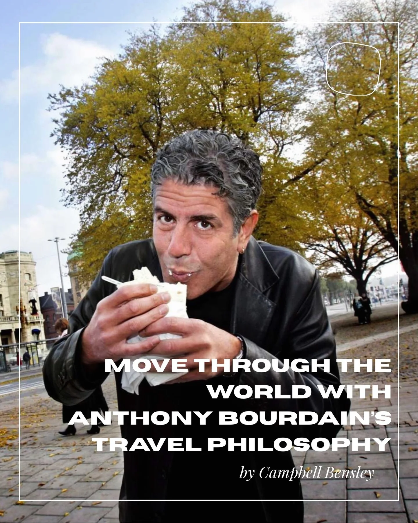 &ldquo;Move Through the World With Anthony Bourdain&rsquo;s Travel Philosophy&rdquo;

Bourdain never chased the &ldquo;perfect&rdquo; itinerary or even the &ldquo;bucket-list&rdquo; stops. Instead, he chose to seek out the unexplored and overlooked d