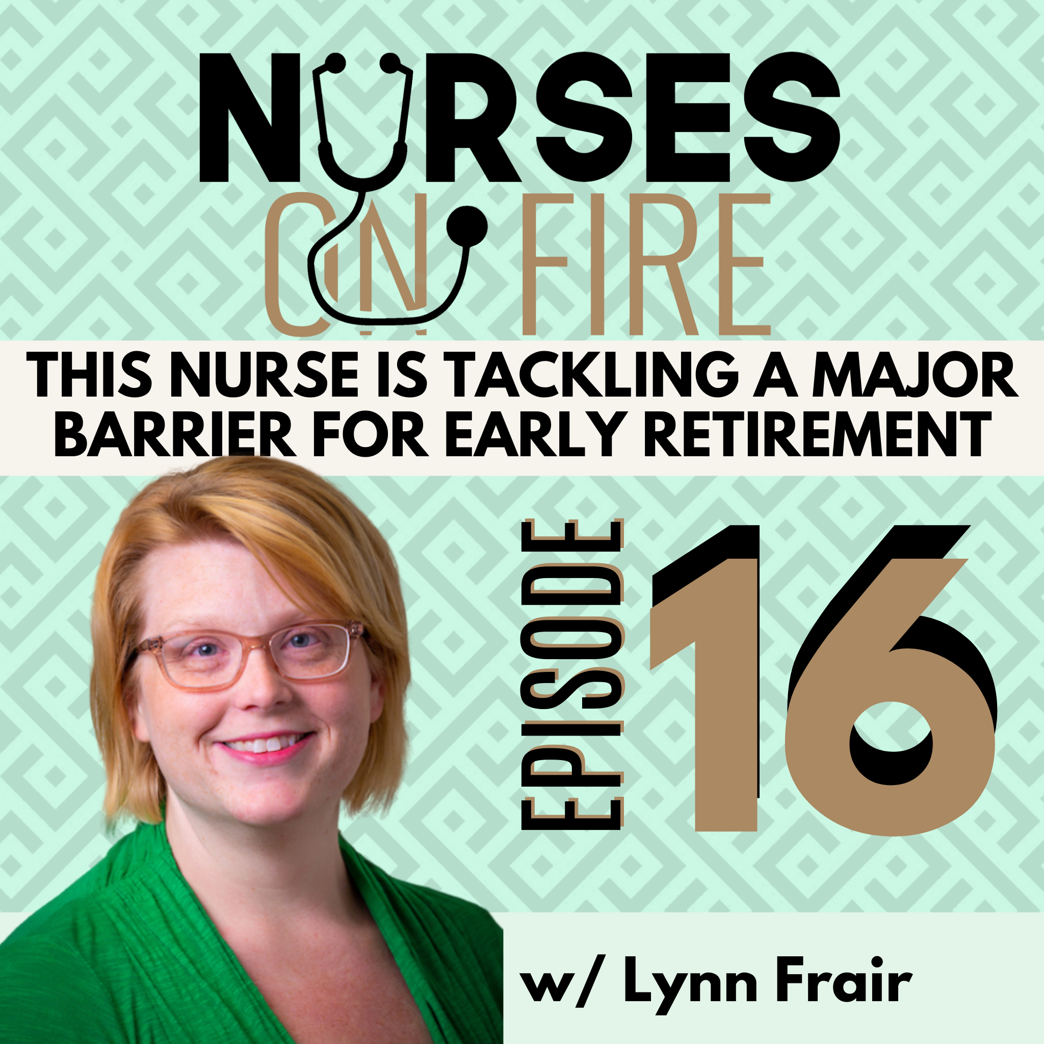This Nurse is Tackling a Major Barrier for Early Retirement- Ep.16