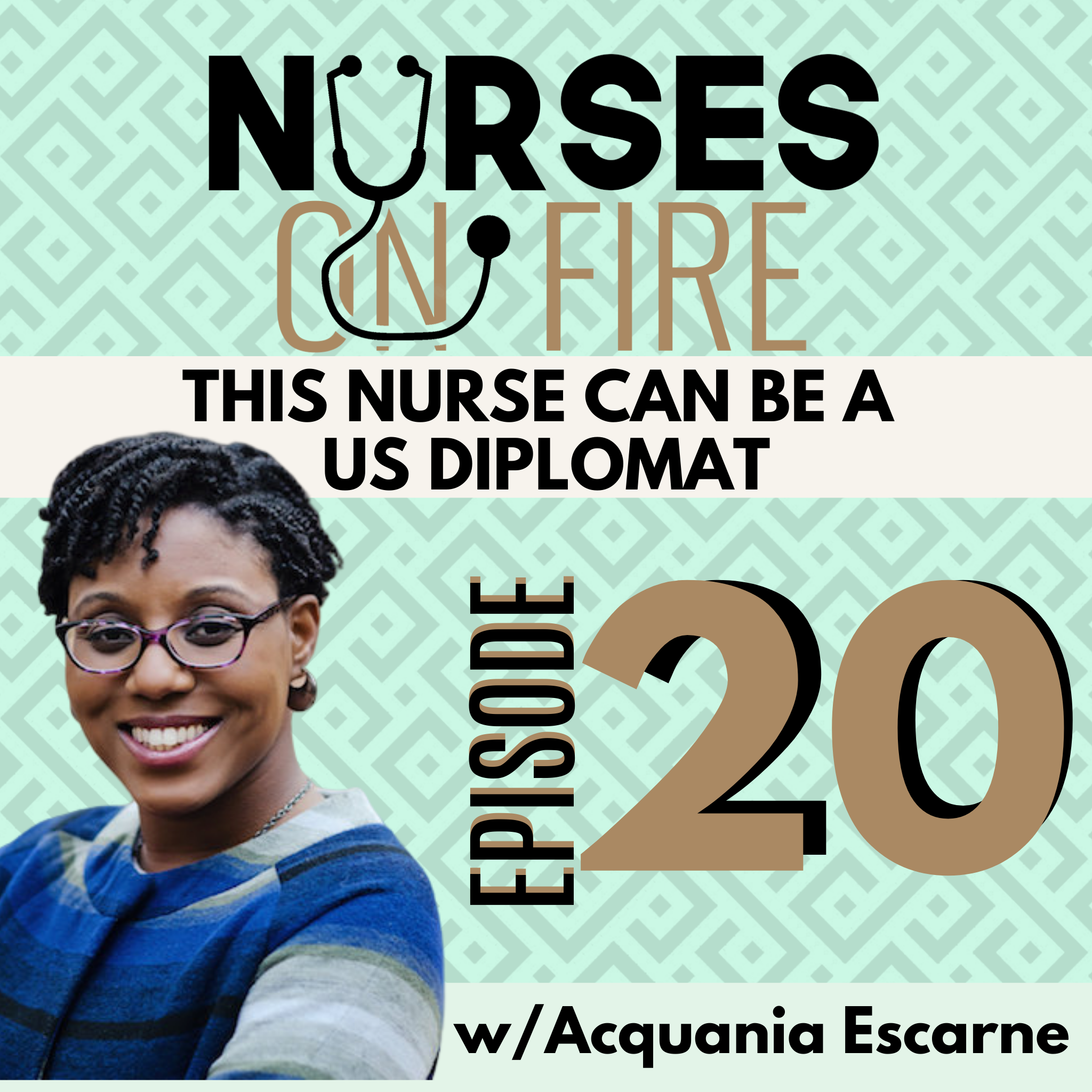 This Nurse Can Be a US Diplomat- Ep. 20