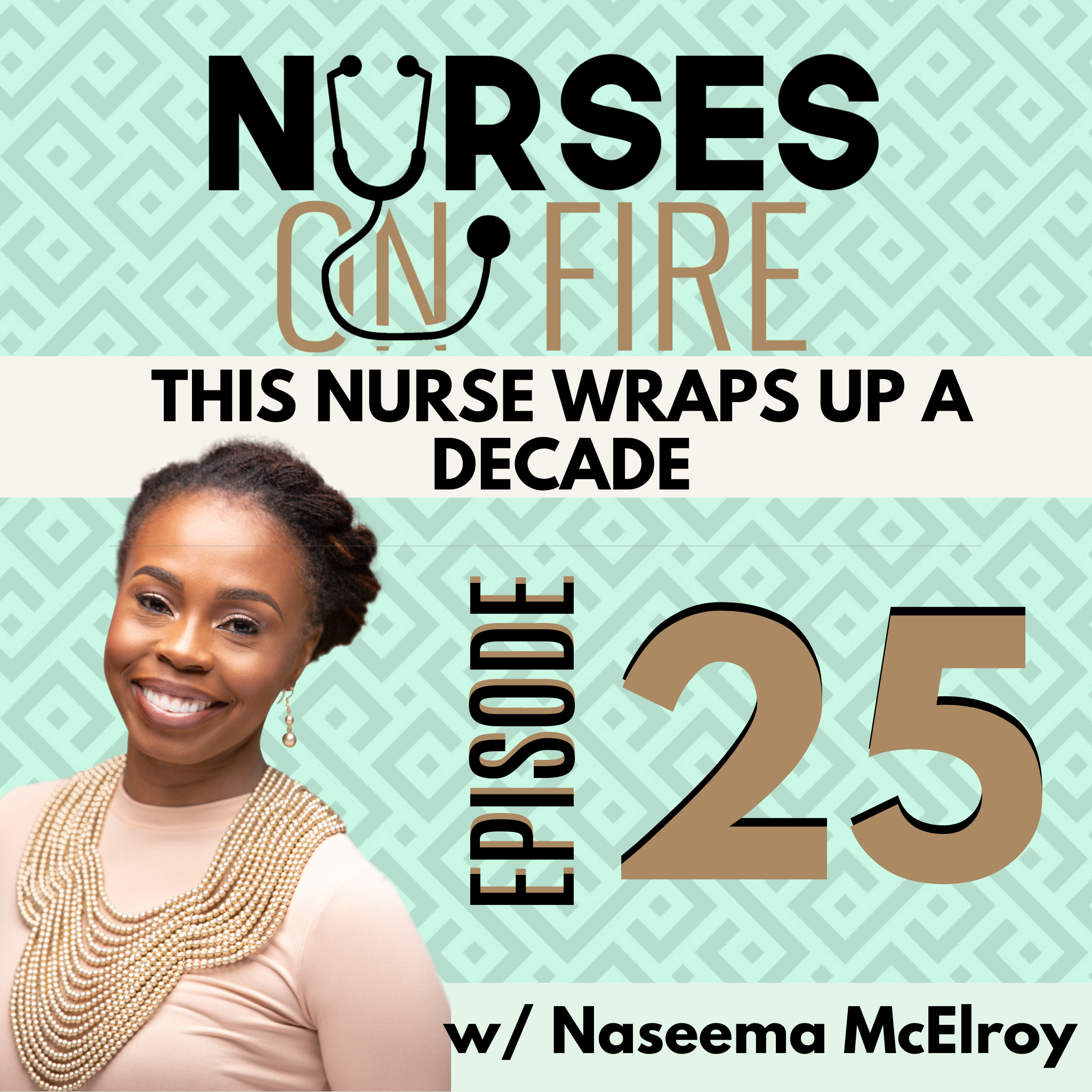 This Nurse Wraps Up A Decade - Ep. 25