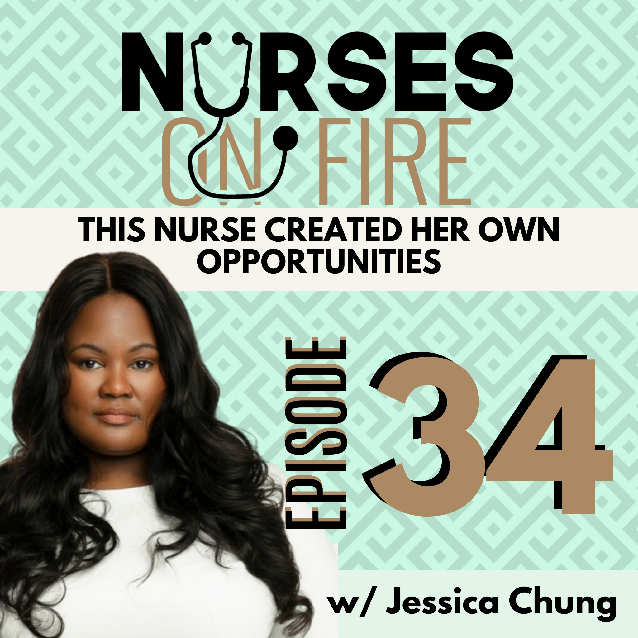 This Nurse Created Her Own Opportunities - Ep. 34