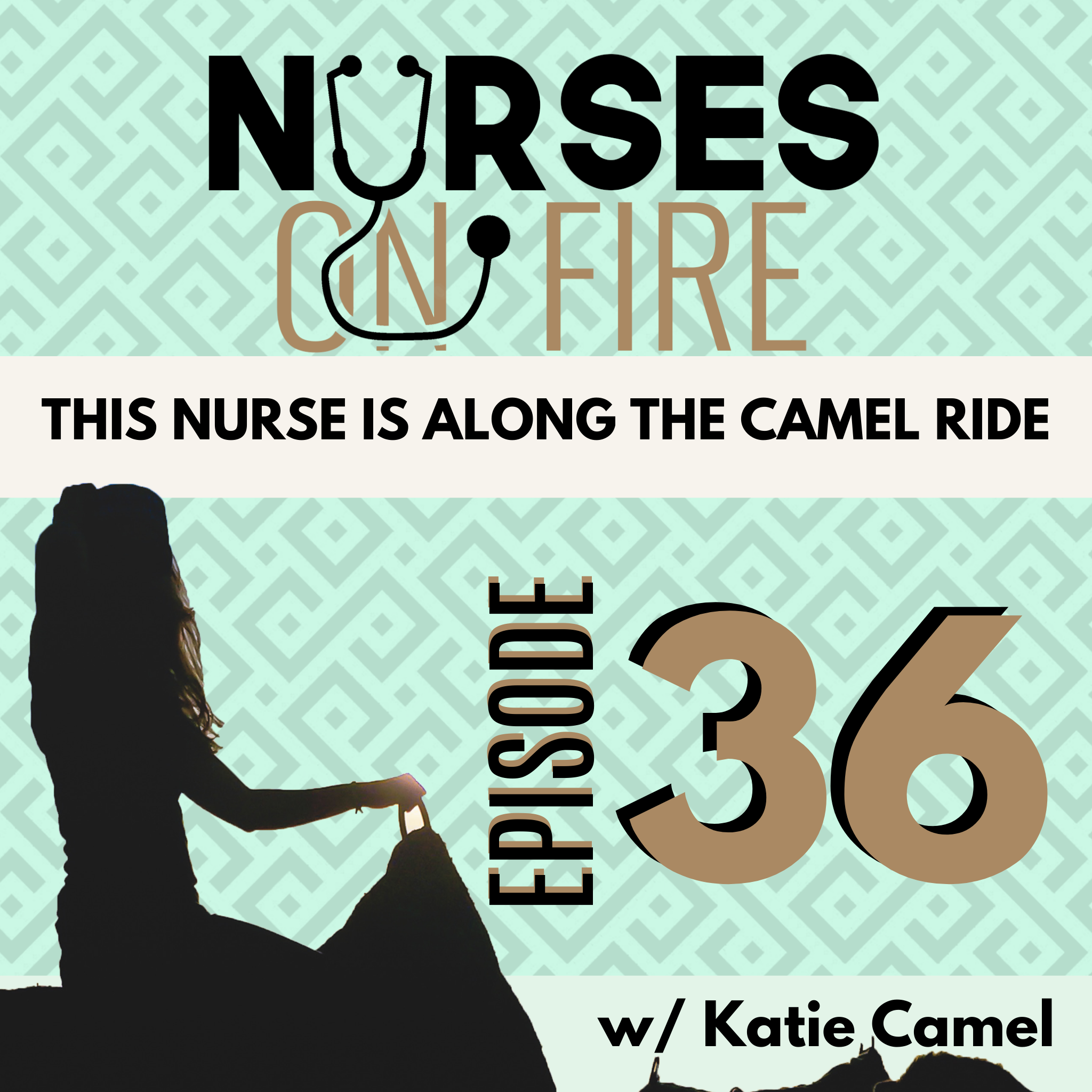 This Nurse is Along the Camel Ride- Ep. 36