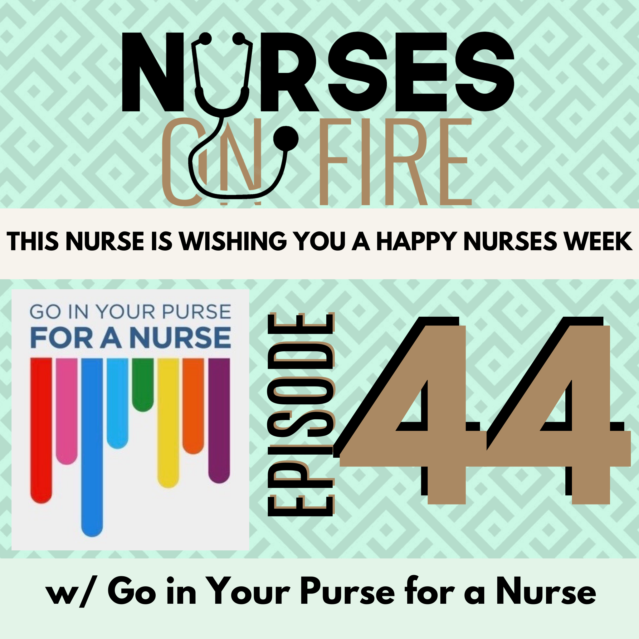 This Nurse is Wishing You a Happy Nurses Week - Ep. 44