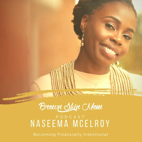 Financial Empowerment for Brown Skin Moms with Naseema McElroy