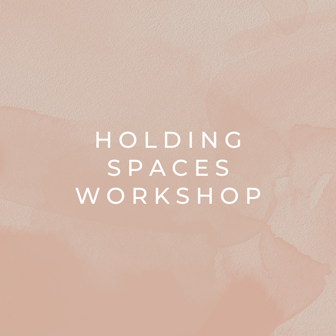 Holding Spaces Workshop