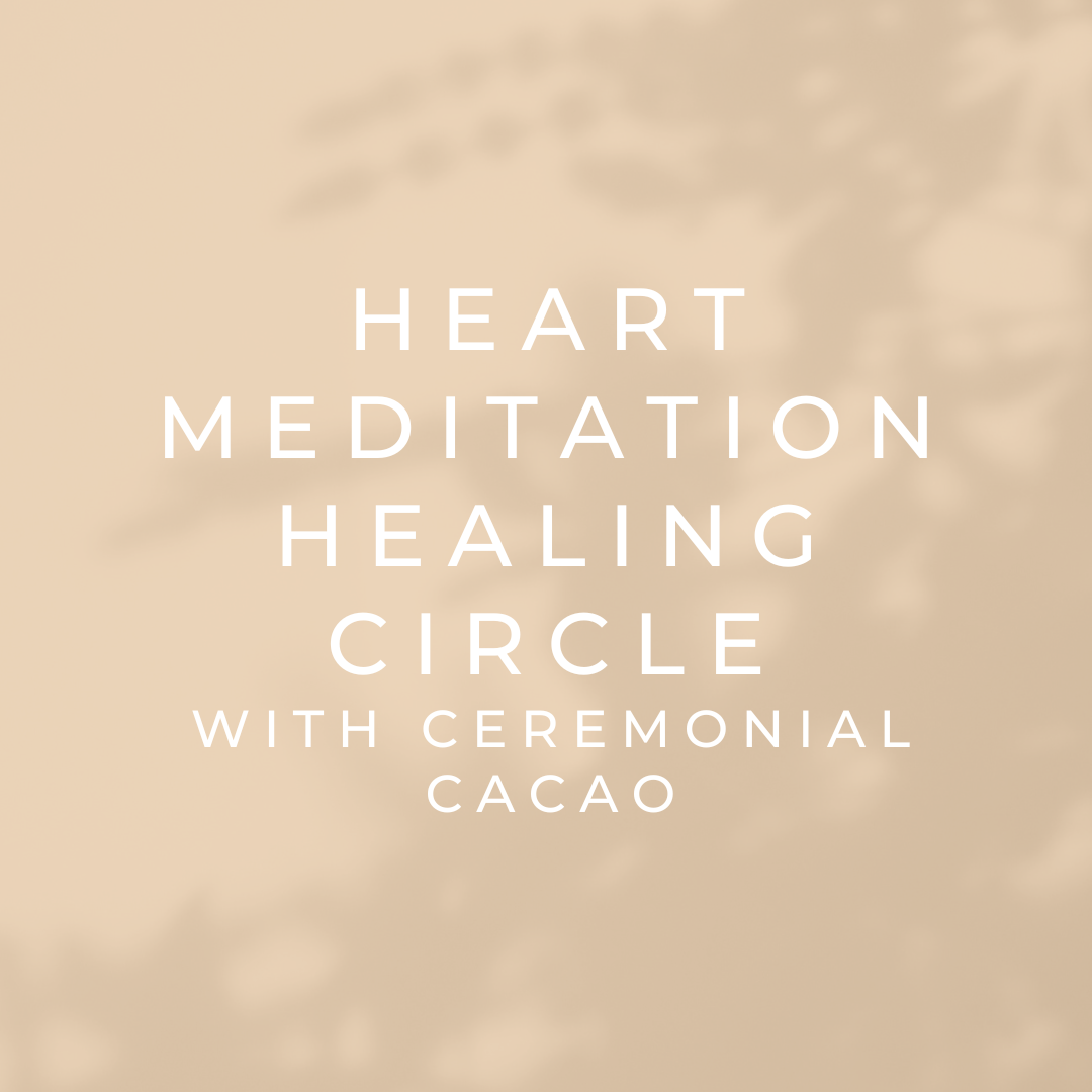 Heart Meditation Healing Circle with Ceremonial Cacao