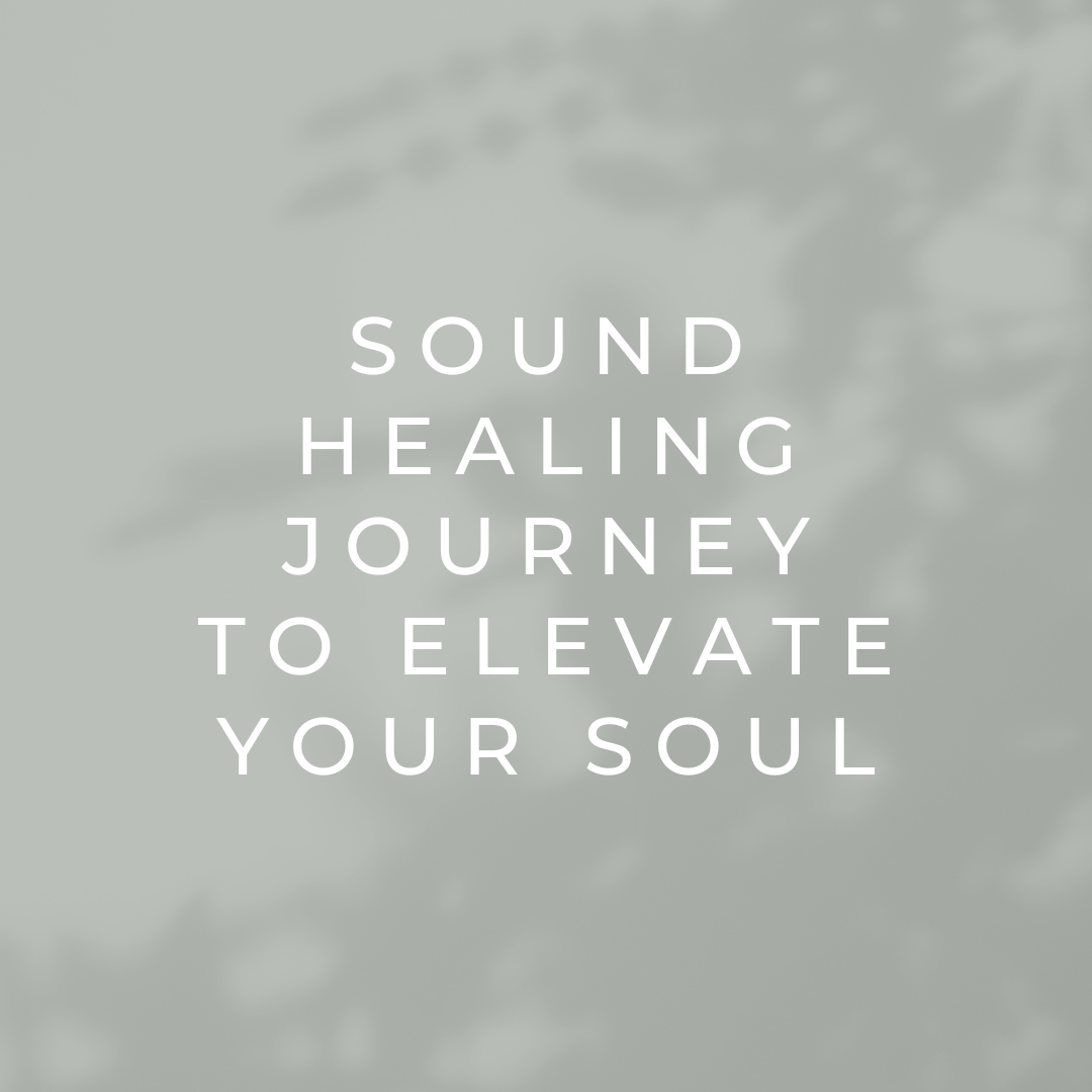 Sound Healing Journey to Elevate Your Soul