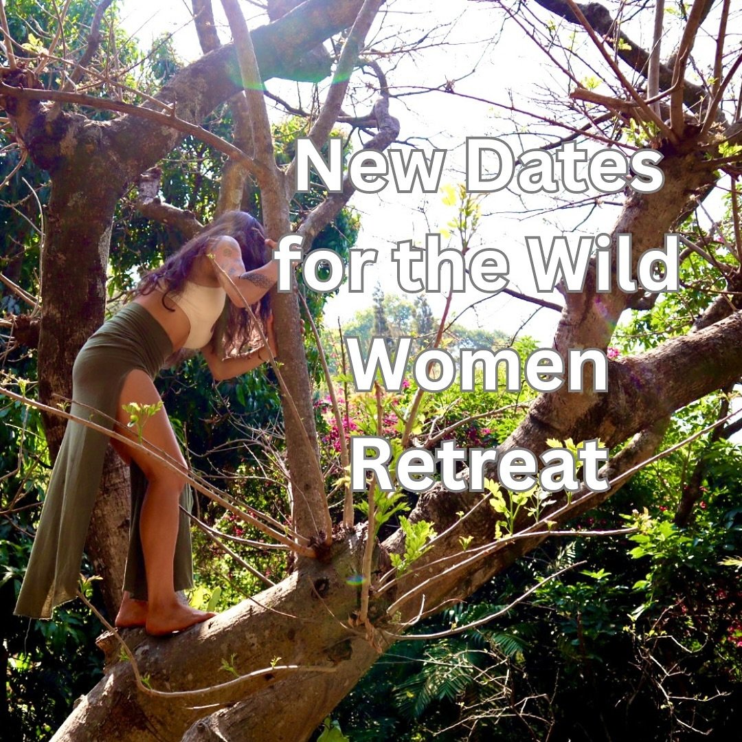 [Don&rsquo;t worry you won&rsquo;t be forced to climb a tree. This is me climbing a tree for. A picture. 😝]

The dates for the Wild Women Retreat has changed. 

I felt that in order for the energy of the retreat to fully come into being giving it mo