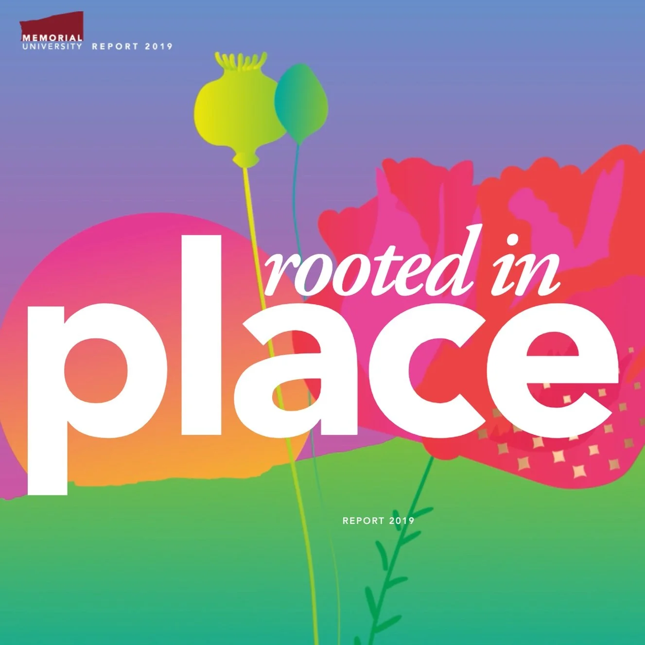 Cover page of the Memorial University Report 2019 titled 'Rooted in Place', with colorful abstract floral and landscape background.