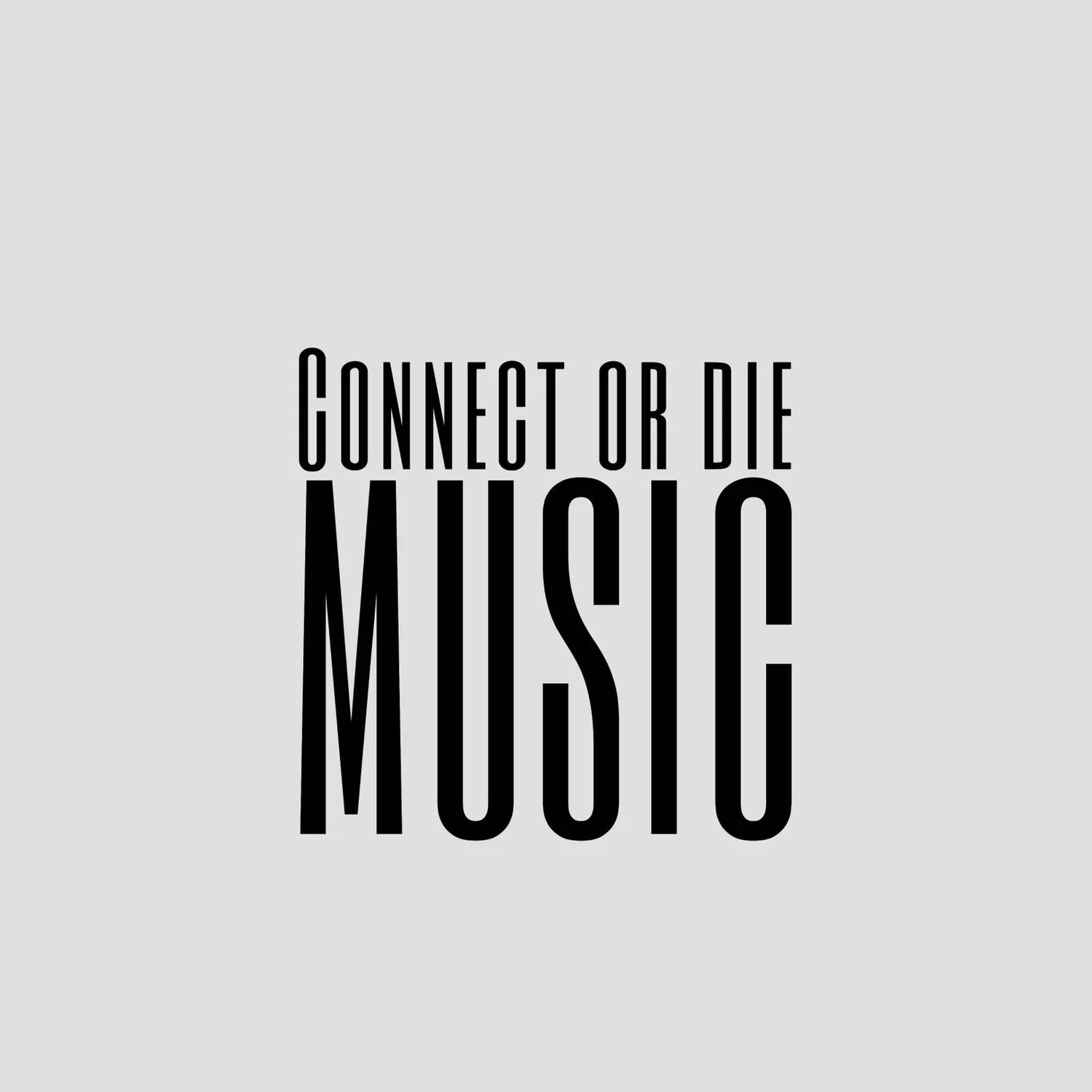 Connect or Die Music