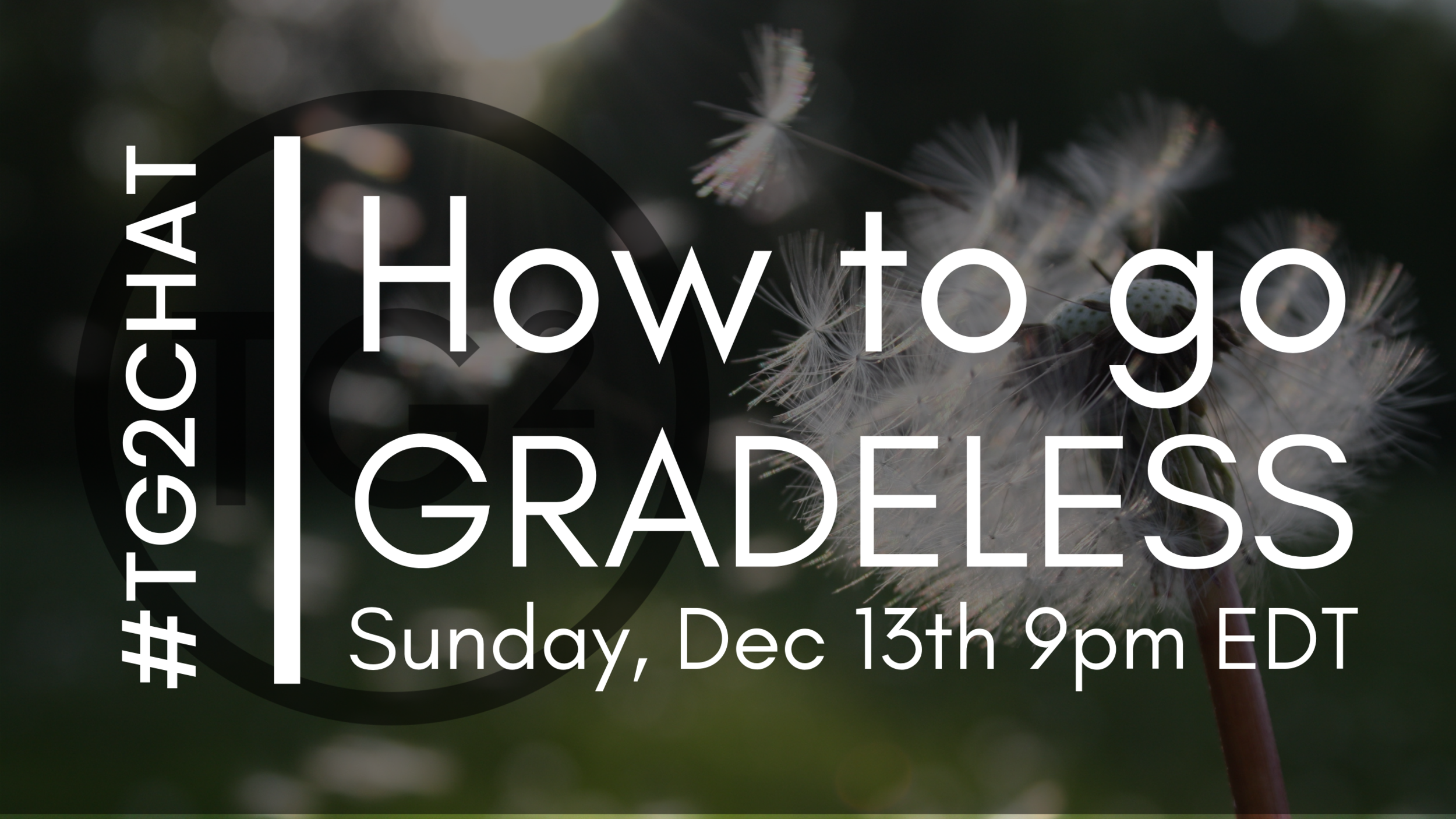 #TG2Chat: How to Go Gradeless - December 13, 2020