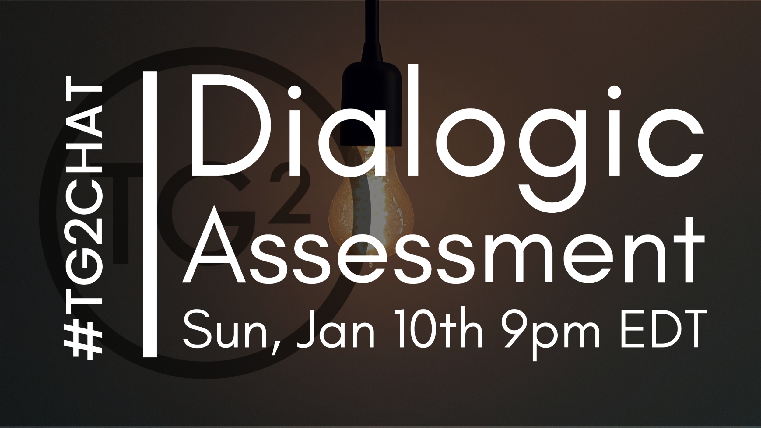 #TG2Chat: Dialogic Assessment - January 10, 2021