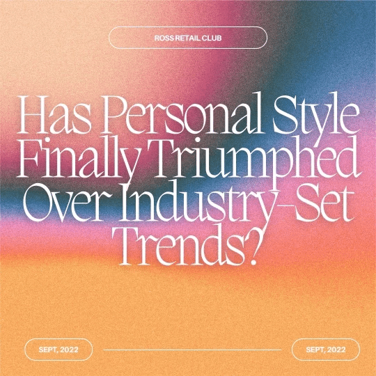 Has Personal Style Finally Triumped Over Industry-Set Trends? 