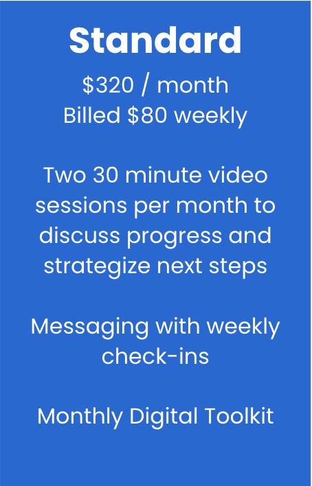 Cost for the Standard Adult ADHD Coaching is $320 month