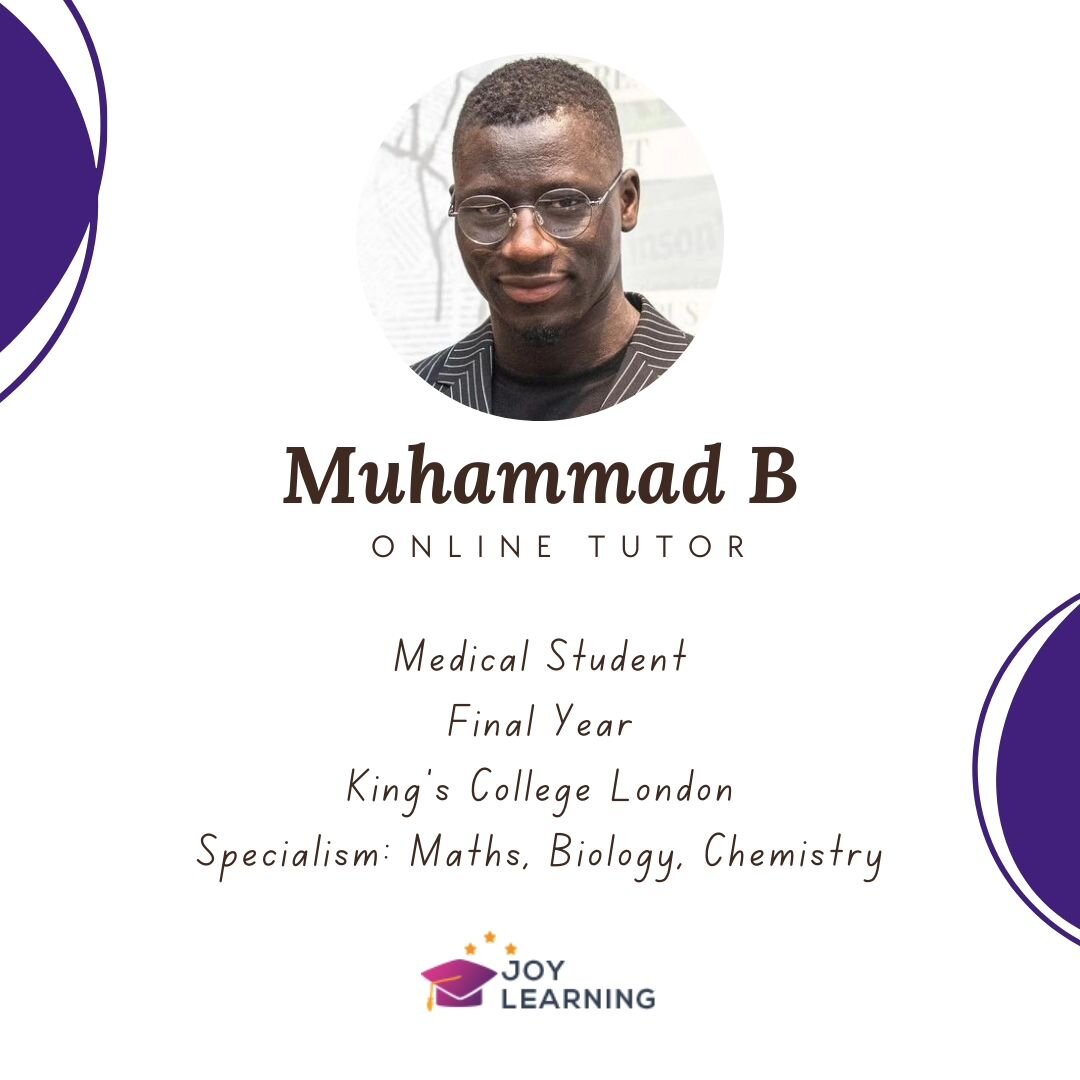 I am a final year medical student at King's College London. I have 3 years of tutoring experience in maths, biology and chemistry and enjoy teaching and supporting students to reach their target grades.

#mathstutor #sciencetutor #onlinetutor #online