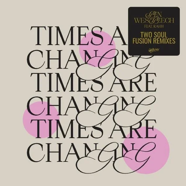 Ben Westbeech Feat. RAHH Times Are Changing (Two Soul Fusion Remixes) a.jpg