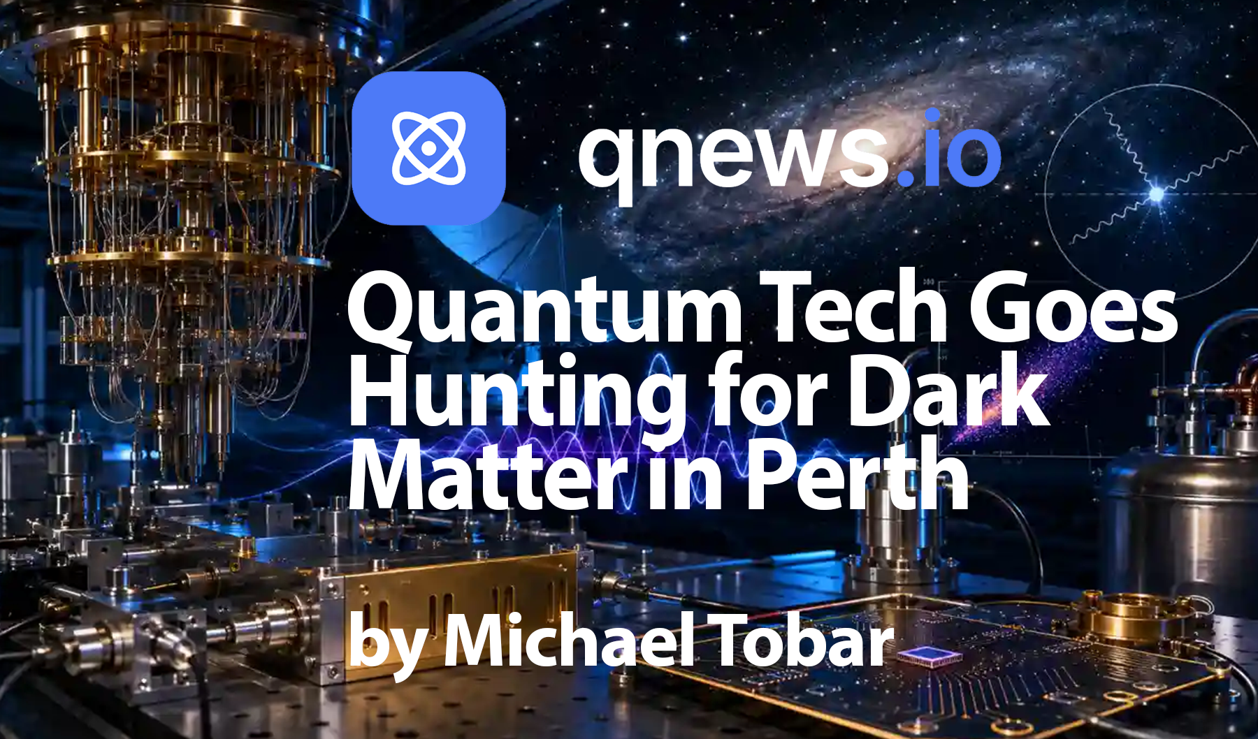 Quantum Tech Goes Hunting for Dark Matter in Perth