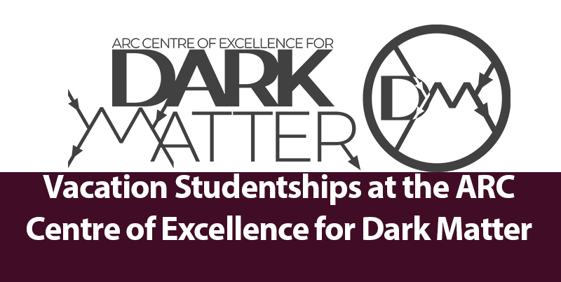 Vacation Studentships at the ARC Centre of Excellence for Dark Matter Particle Physics - 2026/27