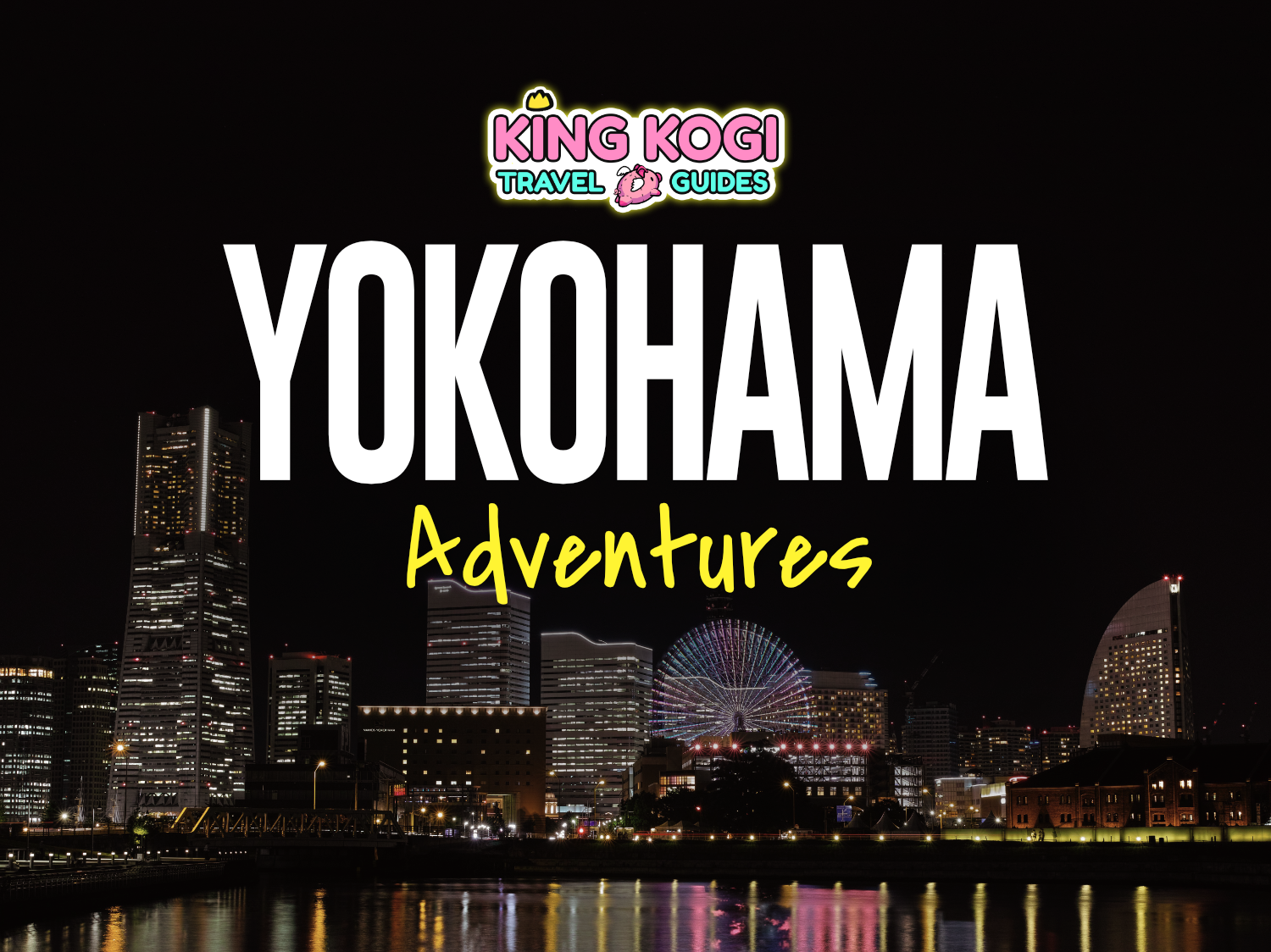 Yokohama Travel Guide: Top Attractions & Local Food Spots