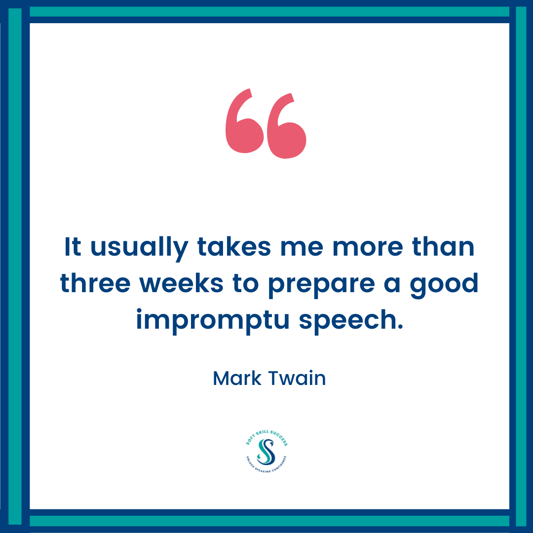 Quote by mark Twain- It usually takes me more than three weeks to prepare a good impromptu speech