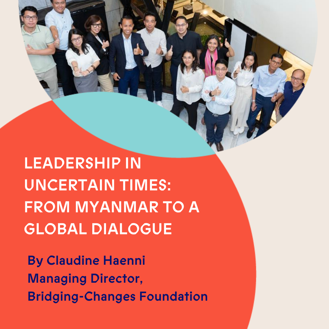 Leadership in Uncertain Times: From Myanmar to a Global Dialogue