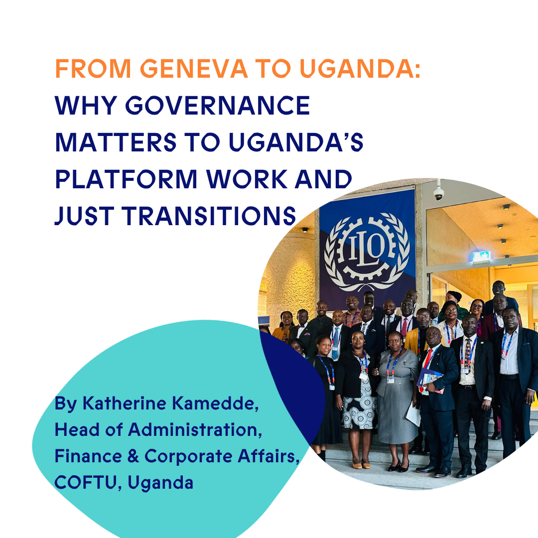 From Geneva to Uganda: Why Governance Matters to Uganda’s Platform Work and Just Transitions 