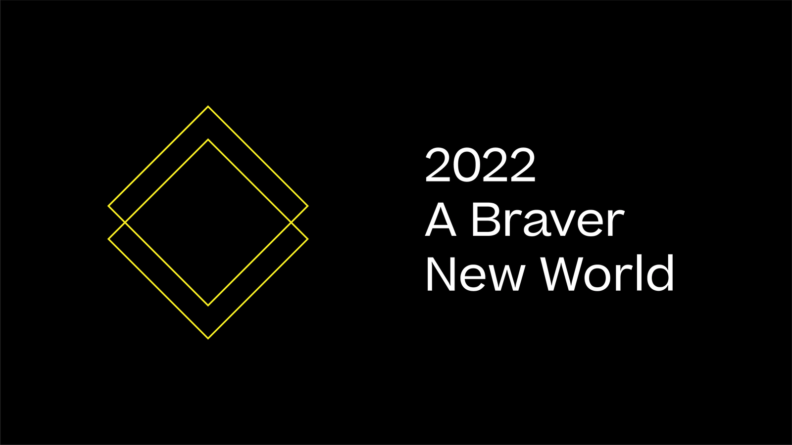 2022 Trend Forecast: A Braver New World