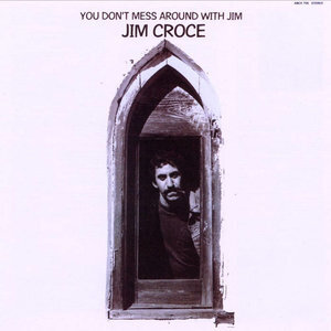 Jim Croce - You Don't Mess Around - album artwok.jpeg