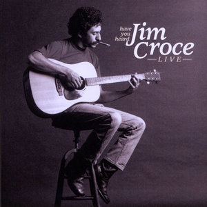 Jim Croce Have You Heard Live album cover.jpeg