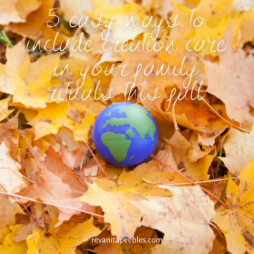 5 easy ways to include creation care in your family rituals this fall