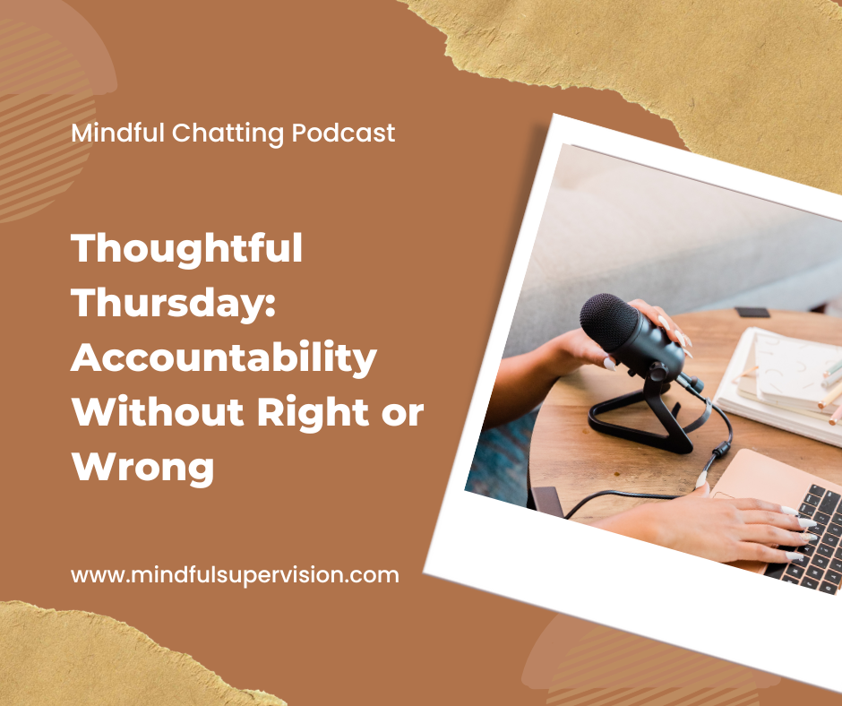 Thoughtful Thursday: Accountability Without Right or Wrong