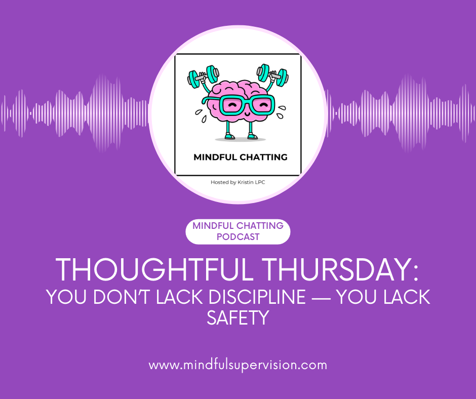 Thoughtful Thursday: You Don’t Lack Discipline — You Lack Safety