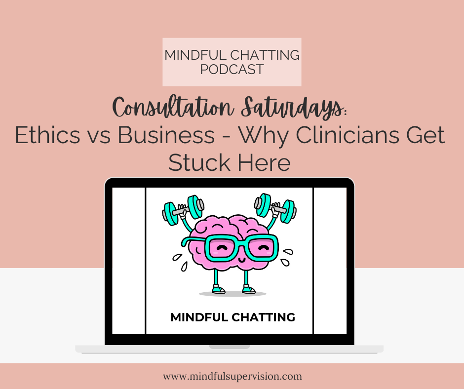 Consultation Saturday: Ethics vs Business - Why Clinicians Get Stuck Here