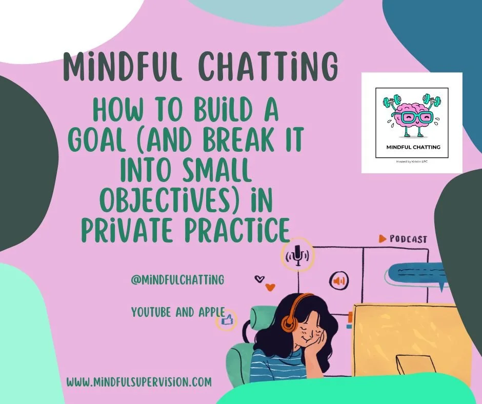 How to Build a Goal (And Break It Into Small Objectives) in Private Practice