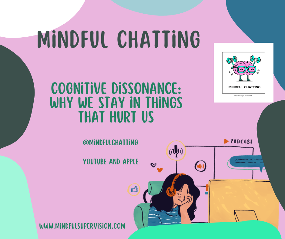 Cognitive Dissonance: Why We Stay in Things That Hurt Us