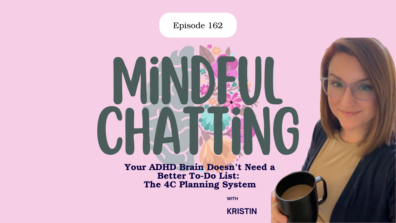 Your ADHD Brain Doesn’t Need a Better To-Do List: The 4C Planning System