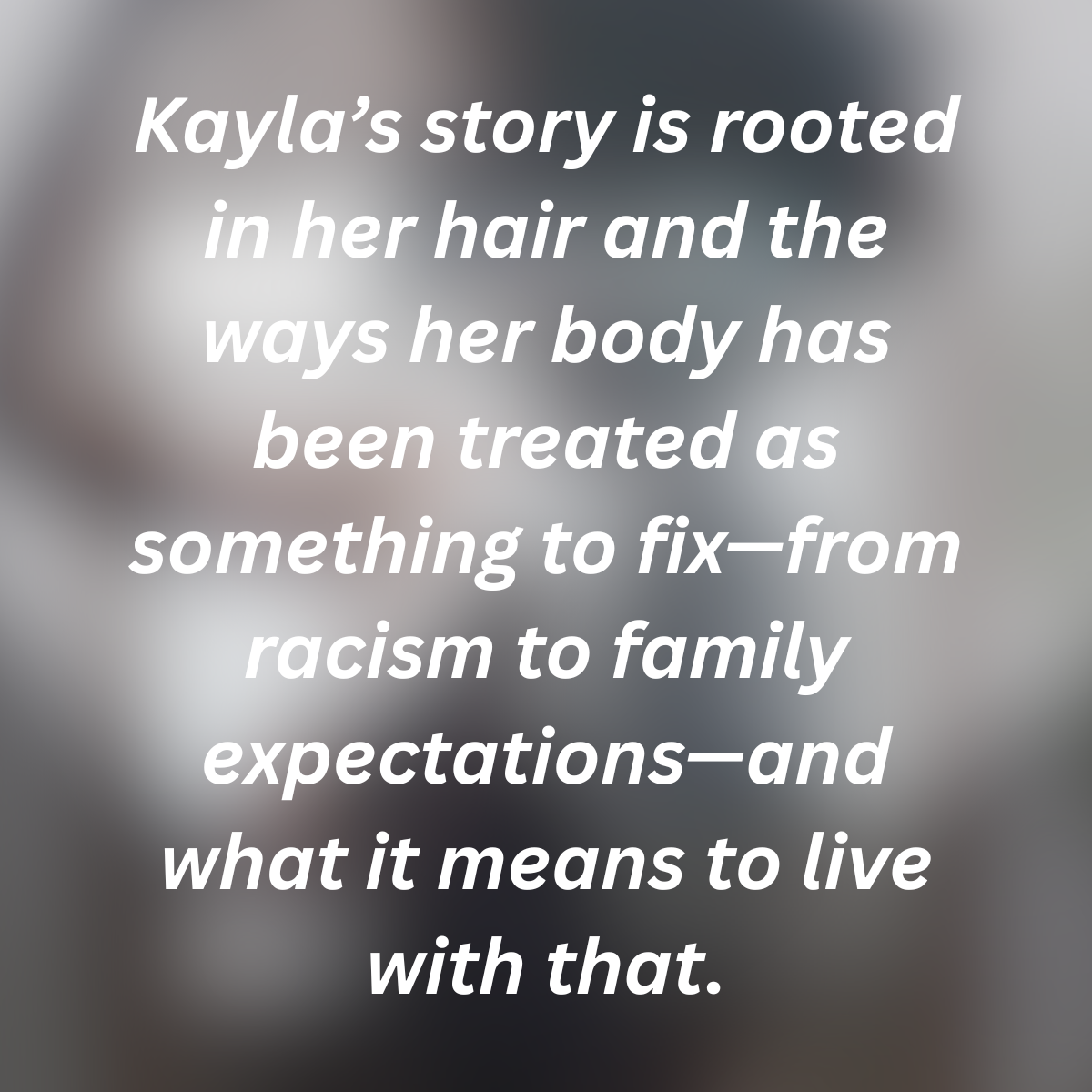 MICHIGAN | Hair & Cultural Identity / Racism & Beauty Standards / Body-Shaming / Mental Health