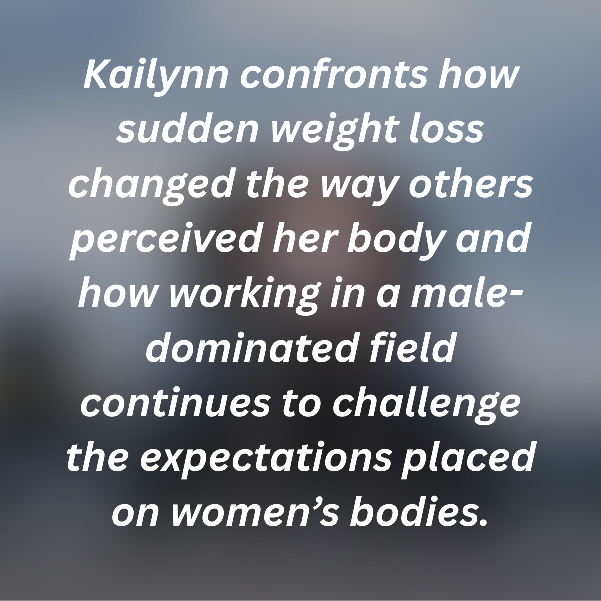 MICHIGAN |  Body Changes from Illness /  Thinness Ideals / Sexism / Media & Beauty Standards / Workplace Gender Bias