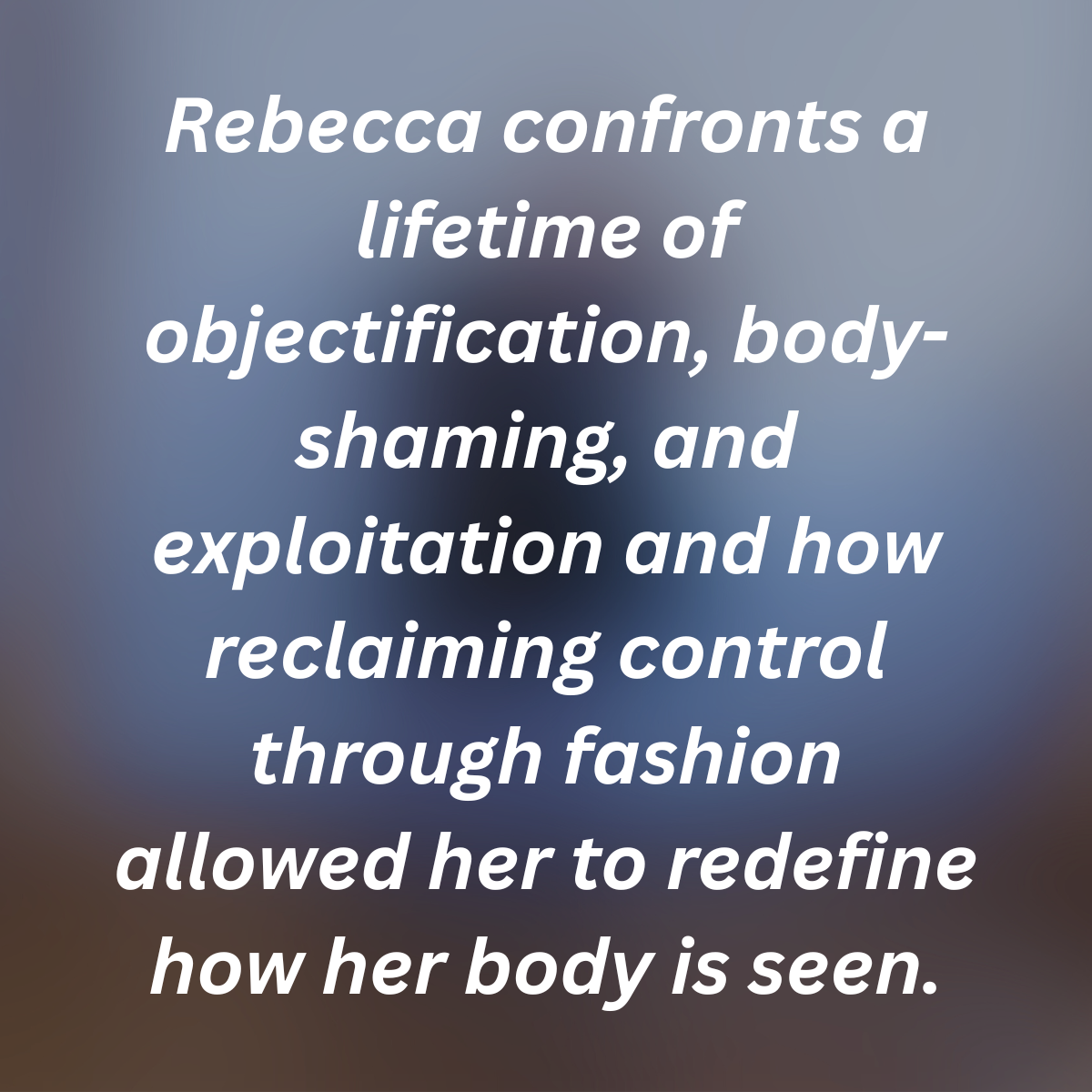 IOWA |  Weight Stigma / Sexual Exploitation / Body Autonomy / Fashion as Empowerment