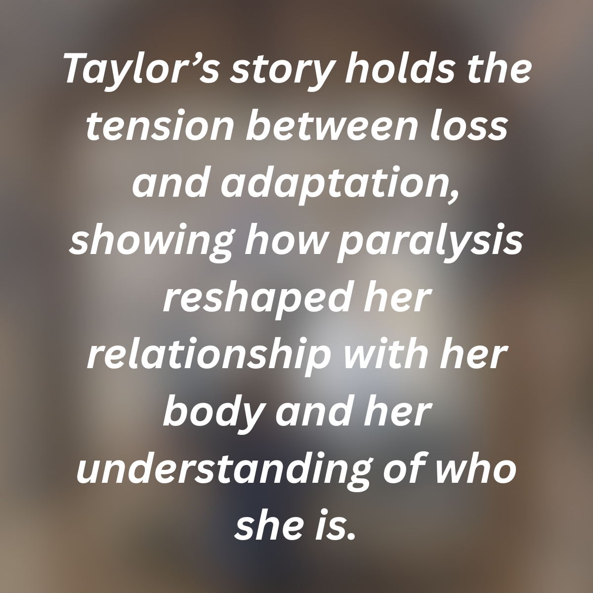 ILLINOIS | Disability & Paralysis /
Body Image After Injury /
Identity & Self-Perception /
Resilience & Adaptation