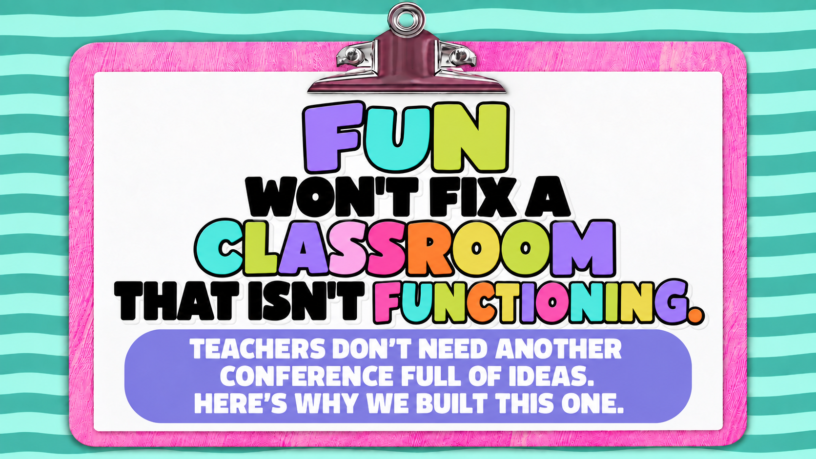 Teachers Don't Need Another Conference Full of Ideas. Here's Why We Built This One.