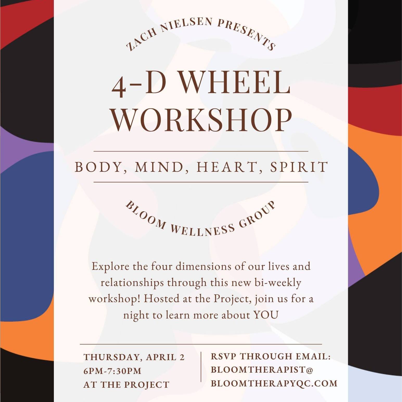 Zach has a new workshop! With the project, Zach will have bi-weekly sessions starting on April 2nd. Join in from 6pm-7:30pm and learn more about what the 4-D Wheel is and what it can mean in your life. To learn more or RSVP, contact Zach via email at