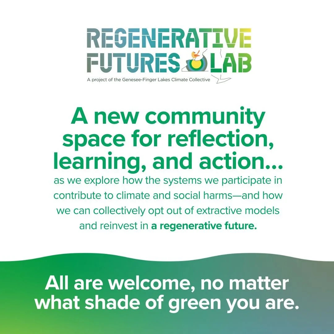 The Regenerative Futures Lab is now a monthly space for climate reflection, imagination, and action.

Launched by the Genesee-FLX Climate Collective, this ongoing series invites you to explore the systems we live in, and reimagine a future rooted in 