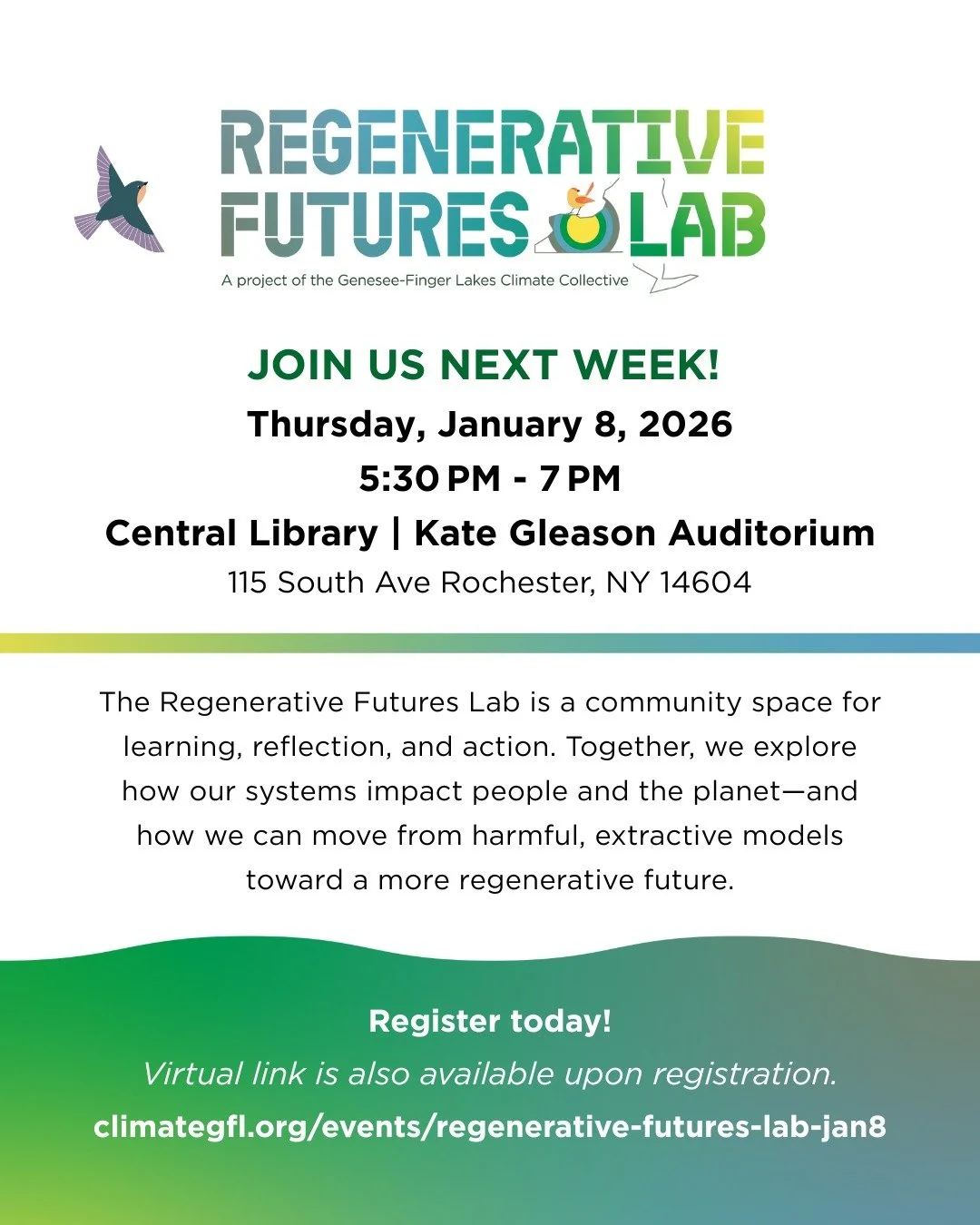 Join us for our first Regenerative Futures Lab of the new year!

Thursday, January 8, 2026 
5:30 PM &ndash; 7 PM
Central Library | Kate Gleason Auditorium
📍 115 South Ave, Rochester, NY 14604
💻 Virtual option available

This gathering is a shared s