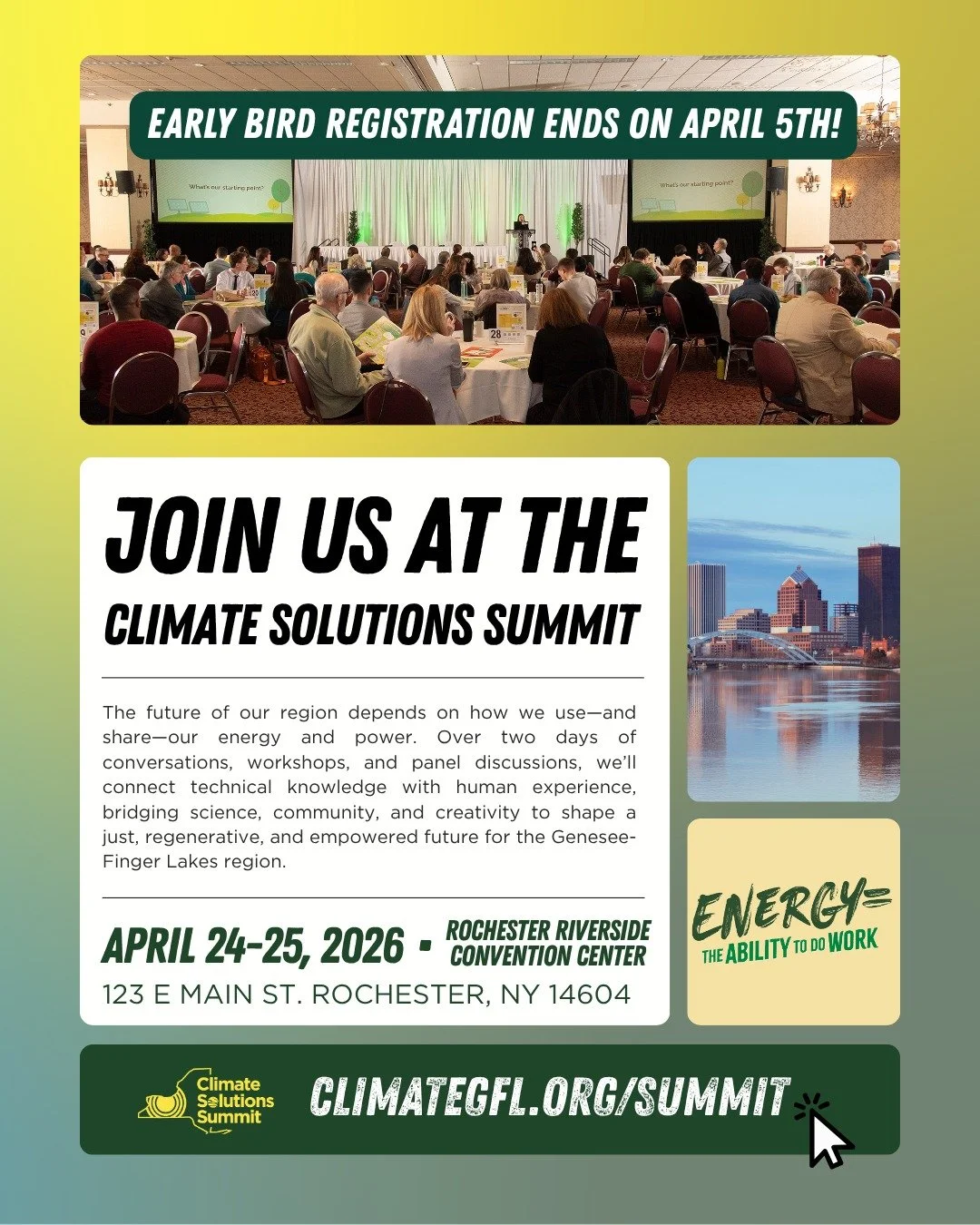 Early bird registration closes April 5! 

Register today to attend the 2026 Climate Solutions Summit. Join us for two days of conversation, connection, and action around this year&rsquo;s theme: Energy = The Ability to Do Work. 

Register at climateg