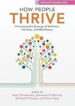 How People Thrive: Promoting the Synergy of Wellness, Fairness, and Worthiness