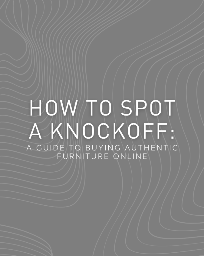 How to Spot a Knockoff: A Guide to Buying Authentic Furniture Online
