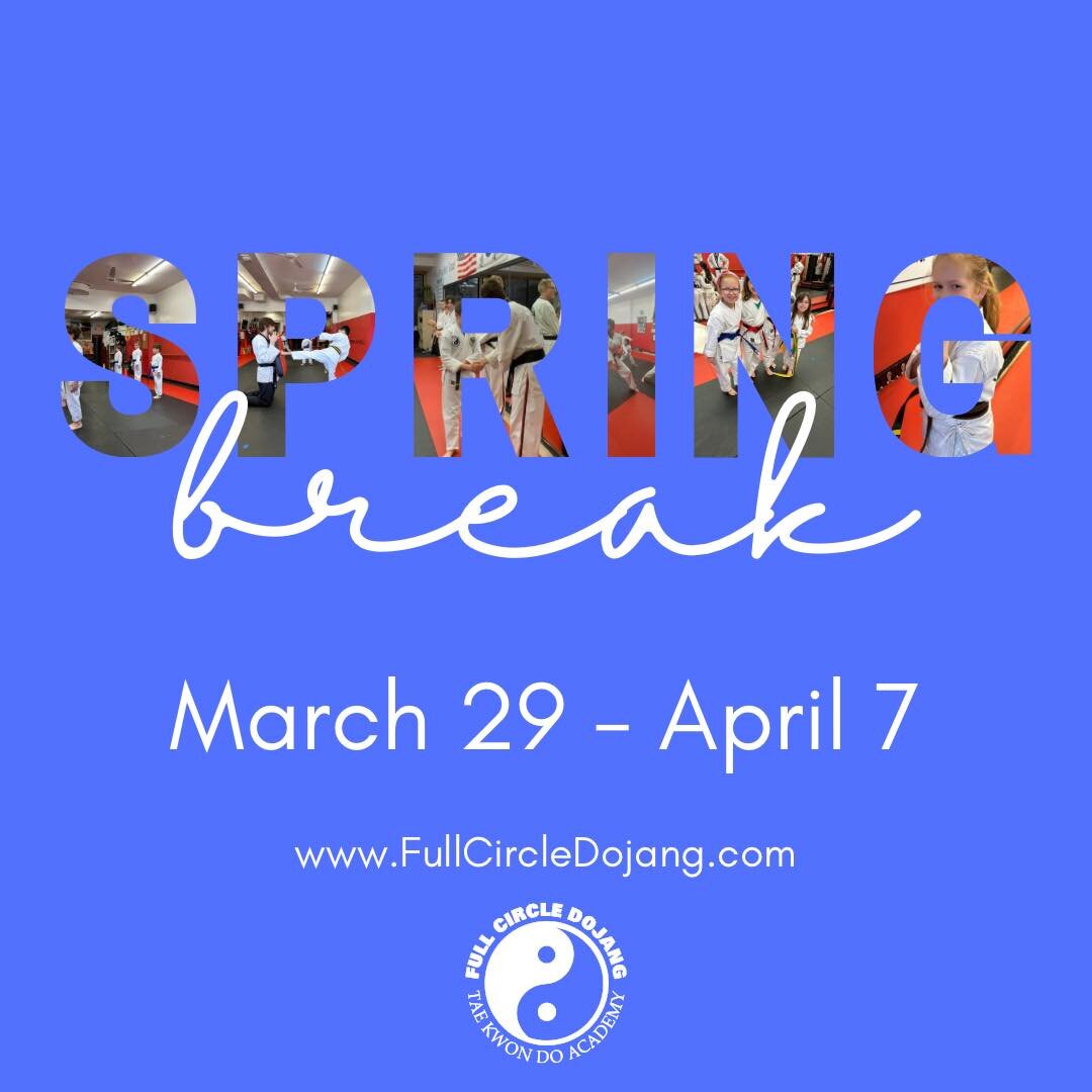 Heads up, Full Circle Dojang is taking a snooze for Spring Break. That means no classes Friday, March 29-Sunday, April 7. Classes will resume Monday, April 8. 
*
Today&rsquo;s (Tuesday) Schedule:
🥋Beginners 5:15-6:00
☯️Intermediate/Advanced 6:00-6:4