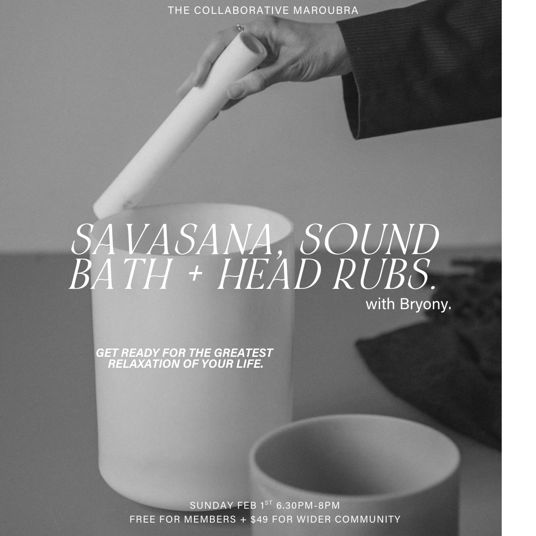 SAVASANA, SOUND BATHS + HEAD RUBS. 