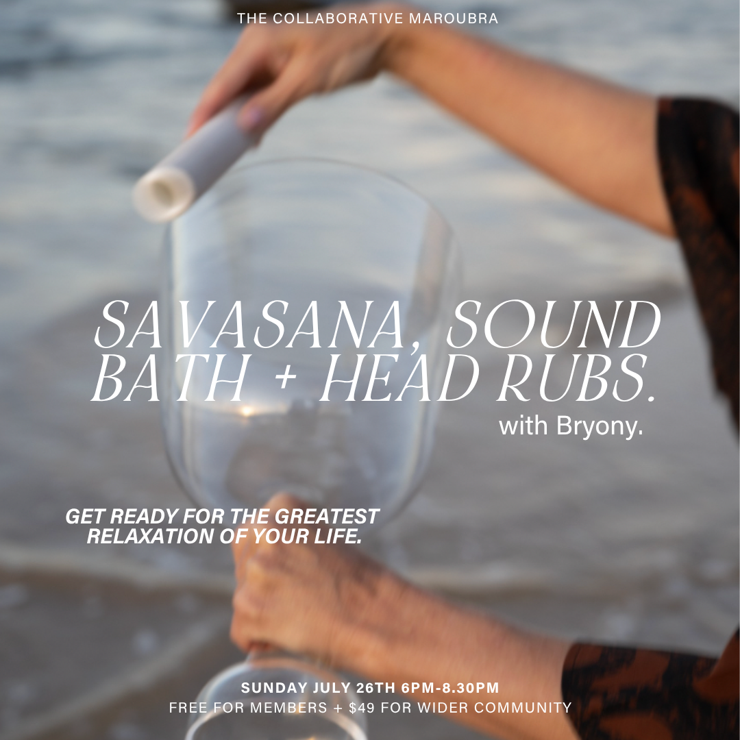 SAVASANA, SOUND BATHS + HEAD RUBS.